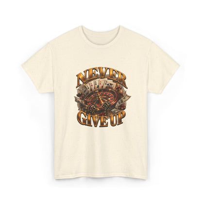 Never Give Up Graphic Tee – Roulette & Cards Motivational T-Shirt