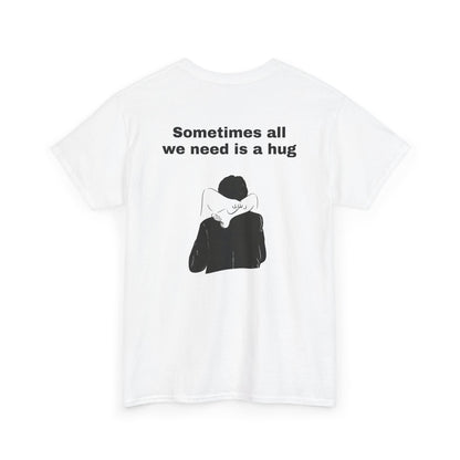 All We Need Is A Hug Shirt