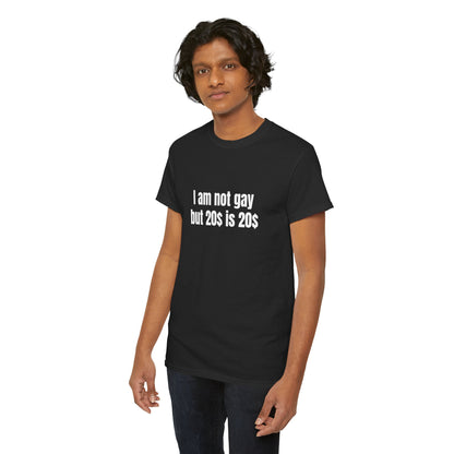 I Am Not Gay But 20 Is 20 Shirt
