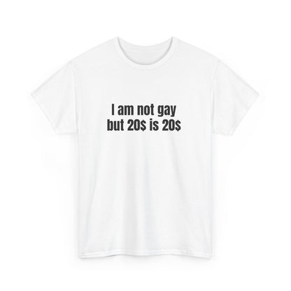 I Am Not Gay But 20 Is 20 Shirt
