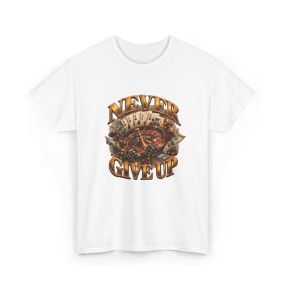 Never Give Up Graphic Tee – Roulette & Cards Motivational T-Shirt