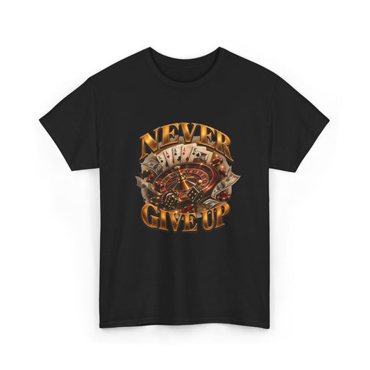 Never Give Up Graphic Tee – Roulette & Cards Motivational T-Shirt
